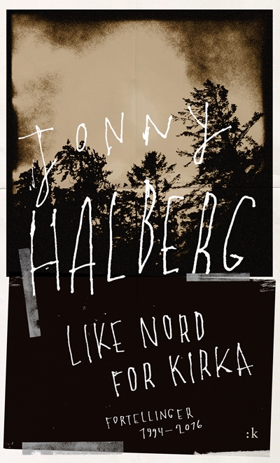 Omslaget til Like nord for kirka - fortellinger 1994-2016